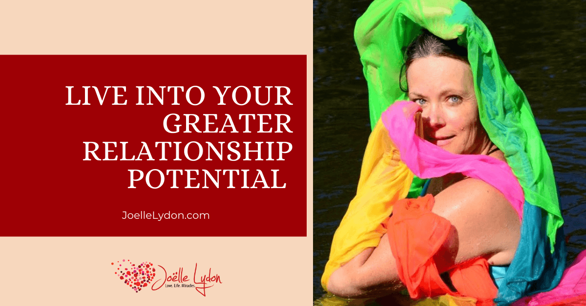 live into your greater relationship potential