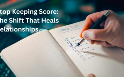 Stop Keeping Score: The Shift that Heals Relationships