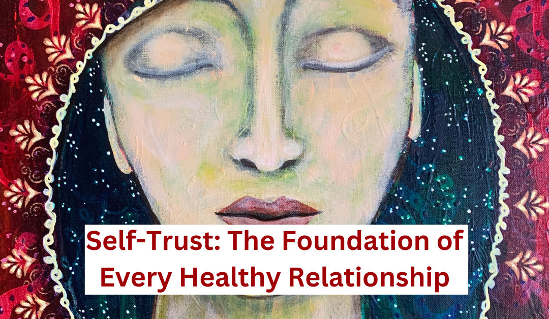 Self-Trust: The Foundation of Every Healthy Relationship