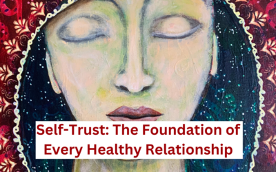 Self-Trust: The Foundation of Every Healthy Relationship